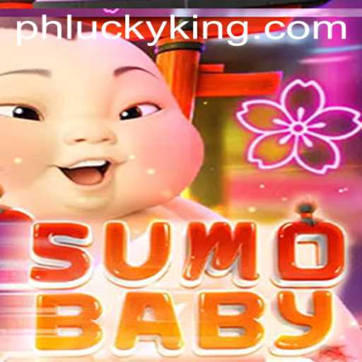 Exploring the Fascinating World of SumoBaby with LUCKYKING ph